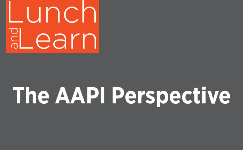 Lunch and Learn: The AAPI Perspective